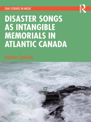 cover image of Disaster Songs as Intangible Memorials in Atlantic Canada